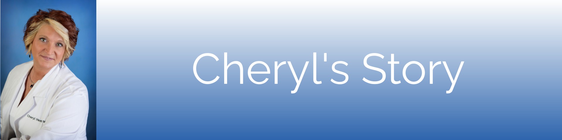 Cheryl's Story Cheryl's Story